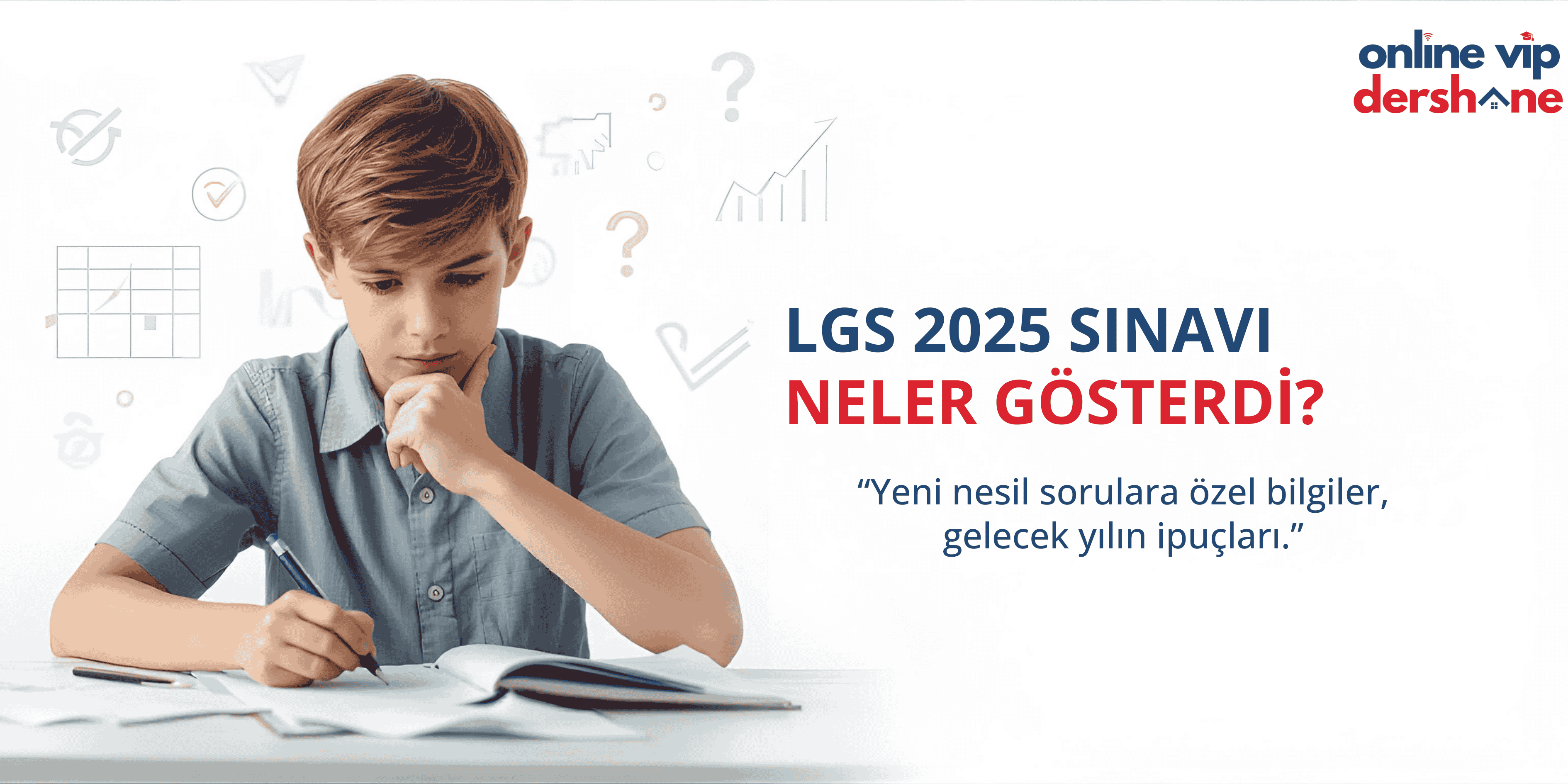 LGS 2025 Sınavı Neler Gösterdi? Yeni Nesil Sorular ve Gelecek Yılın İpuçları